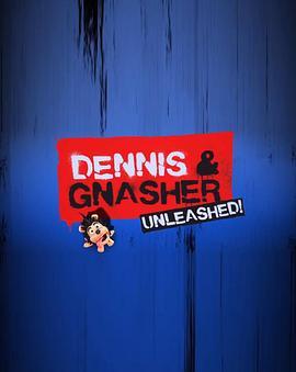DennisandGnasher:Unleashed