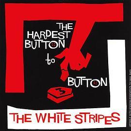 TheWhiteStripes:TheHardestButtontoButton