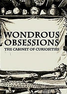 WondrousObsessions:TheCabinetofCuriosities